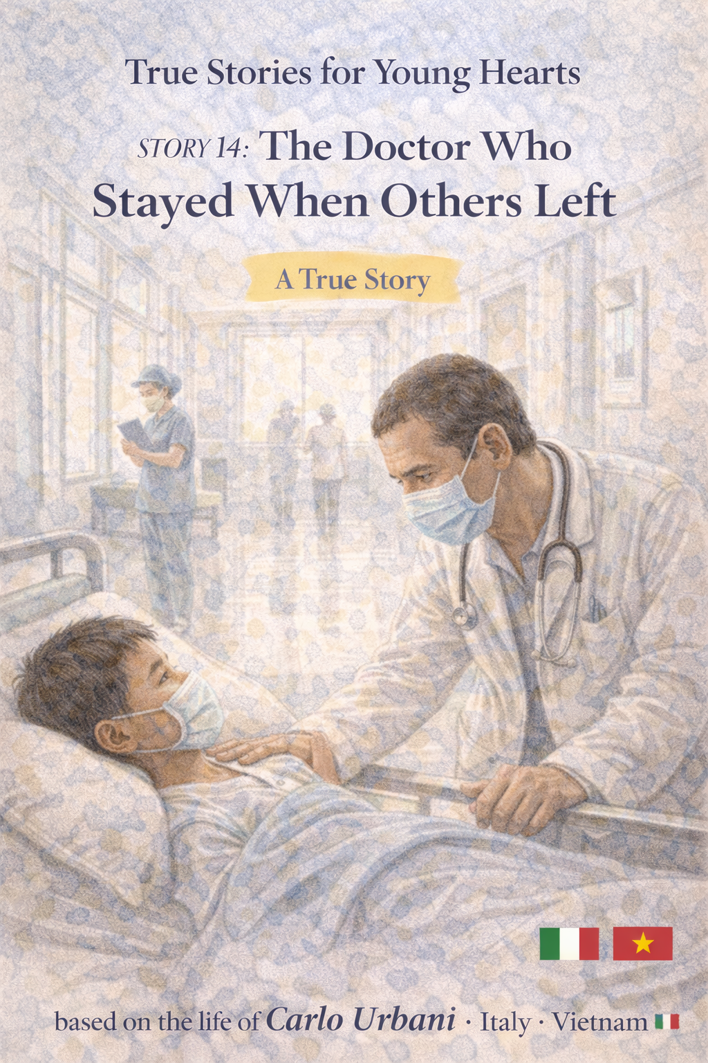 True Stories for Young Hearts Story 14: The Doctor Who Stayed When Others Left